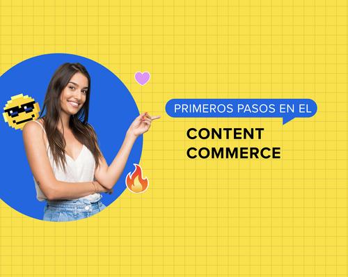 Nivel Basico: Tus primeros pasos en Content Commerce